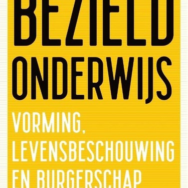 Bezield onderwijs. Vorming, levensbeschouwing en burgerschap